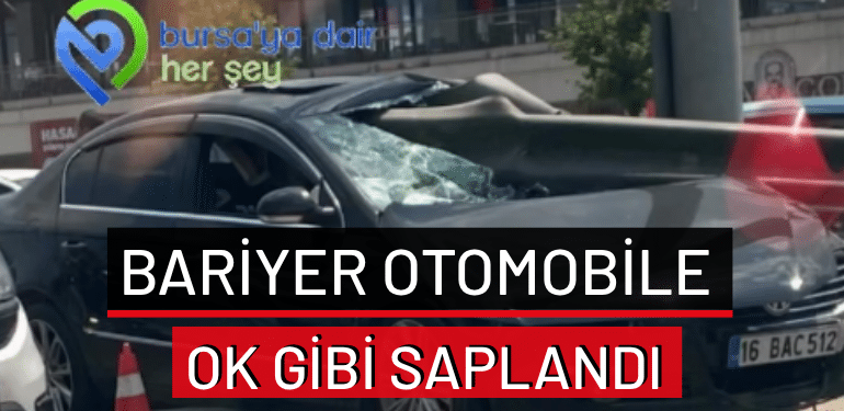Bursa’da bariyer otomobile ok gibi saplandı