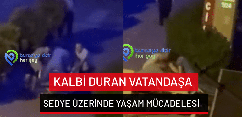 Bursa’da kalbi duran vatandaşa sedye üzerinde yaşam mücadelesi!
