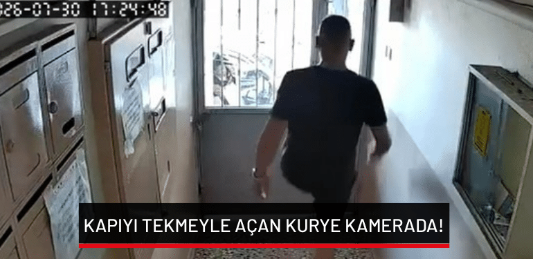 Bursa’da kapıyı tekmeyle açan kurye kamerada!