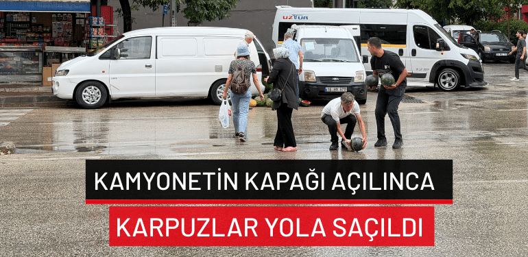 Bursa’da kamyonetin kapağı açılınca karpuzlar yola saçıldı