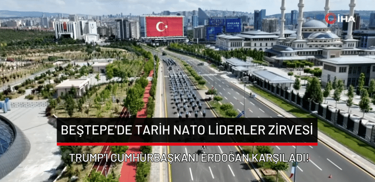 Beştepe’de tarih NATO Liderler Zirvesi: Trump’ı Cumhurbaşkanı Erdoğan karşıladı!