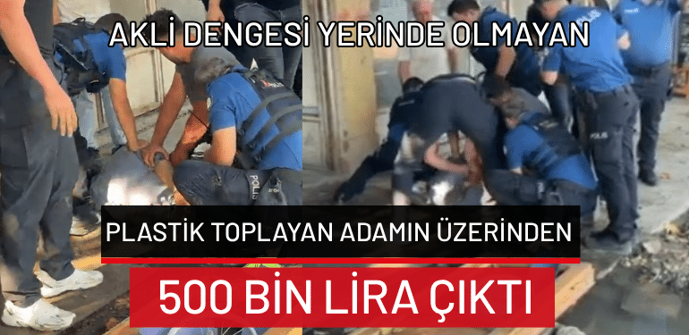 Bursa’da akli dengesi yerinde olmayan plastik toplayan adamın üzerinden 500 bin lira çıktı