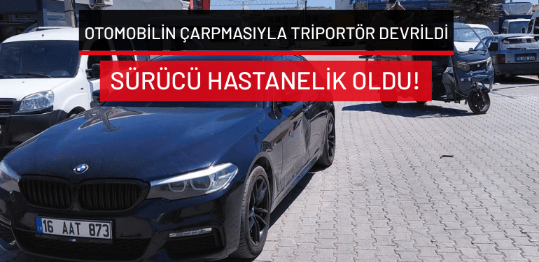 İnegöl’de otomobilin çarpmasıyla triportör devrildi: Sürücü hastanelik oldu!