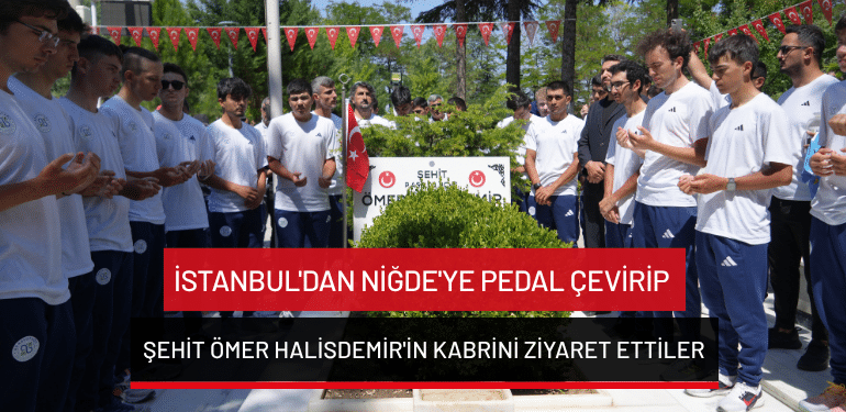 İstanbul’dan Niğde’ye pedal çevirip Şehit Ömer Halisdemir’in kabrini ziyaret ettiler