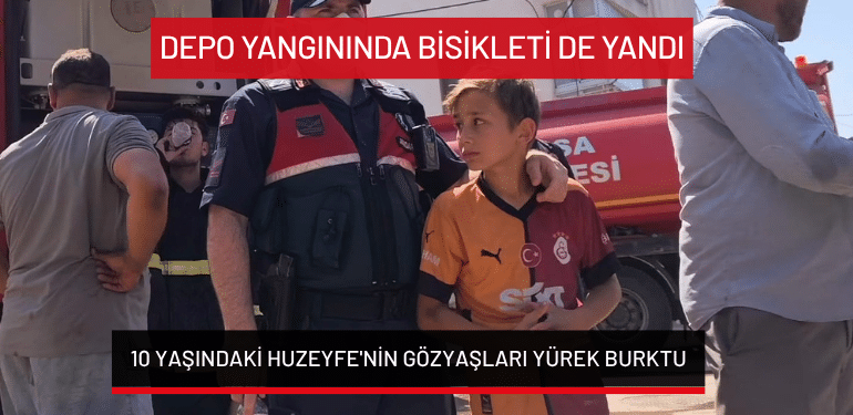 Bursa’da depo yangınında bisikleti de yandı: 10 yaşındaki Huzeyfe’nin gözyaşları yürek burktu