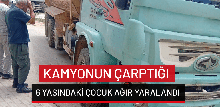 İnegöl’de kamyonun çarptığı 6 yaşındaki çocuk ağır yaralandı