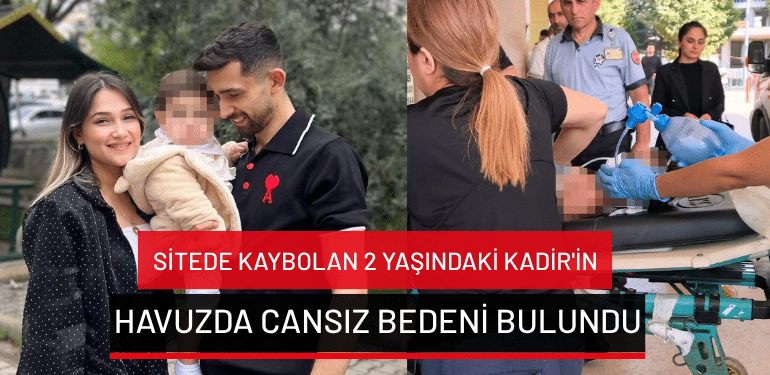 İnegöl’de sitede kaybolan 2 yaşındaki Kadir’in havuzda cansız bedeni bulundu