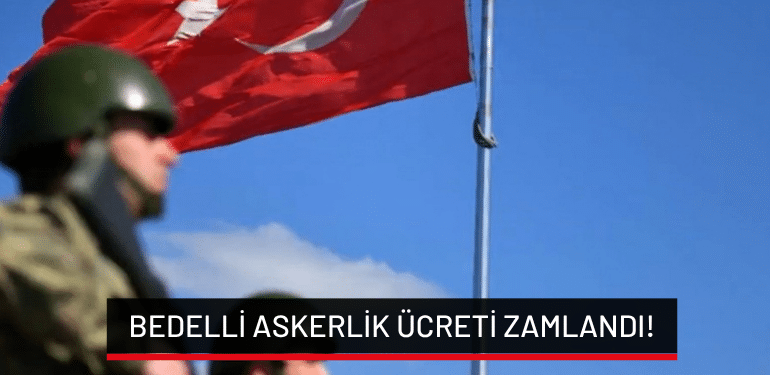 Bedelli askerlik ücreti zamlandı!
