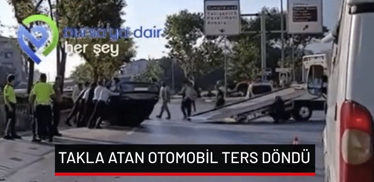 Bursa’da takla atan otomobil ters döndü
