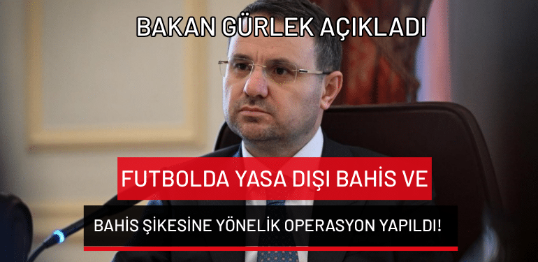 Bakan Gürlek açıkladı: Futbolda yasa dışı bahis ve bahis şikesine yönelik operasyon yapıldı!