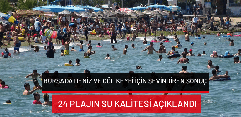 Bursa’da deniz ve göl keyfi için sevindiren sonuç: 24 plajın su kalitesi açıklandı