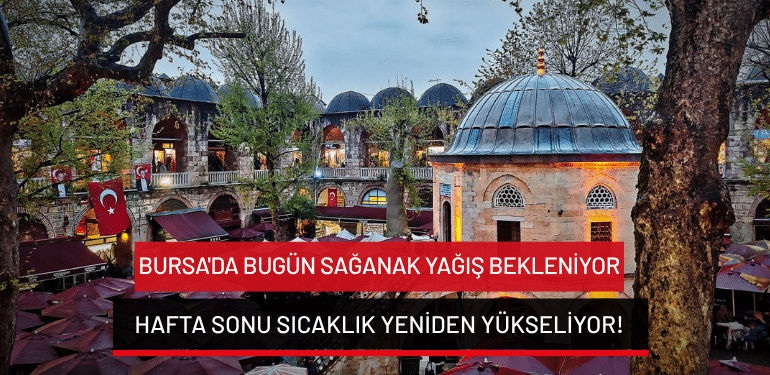 Bursa’da hava nasıl olacak? İşte 9 Temmuz Bursa hava durumu…