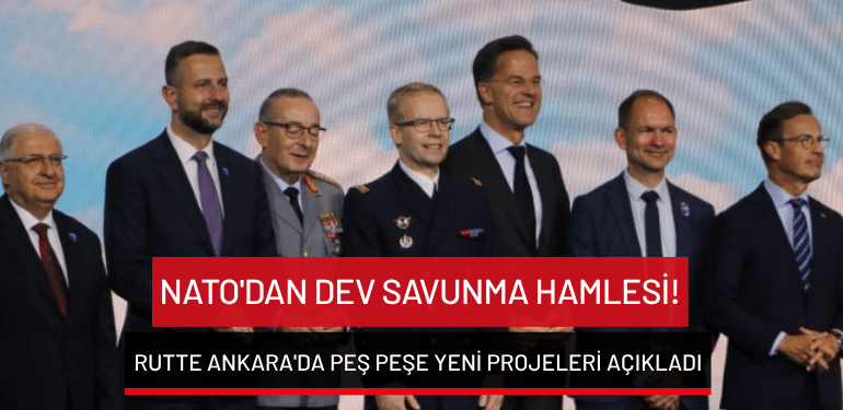 NATO’dan dev savunma hamlesi! Rutte Ankara’da peş peşe yeni projeleri açıkladı