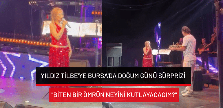 Yıldız Tilbe’ye Bursa’da doğum günü sürprizi: “Biten bir ömrün neyini kutlayacağım?”