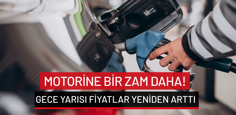 Motorine bir zam daha: Gece yarısı fiyatlar yeniden arttı