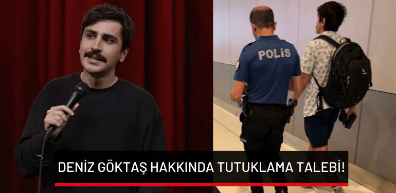 Komedyen Deniz Göktaş hakkında tutuklama talebi