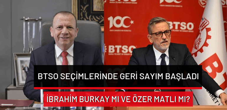 BTSO seçimlerinde geri sayım başladı: İbrahim Burkay mı ve Özer Matlı mı?