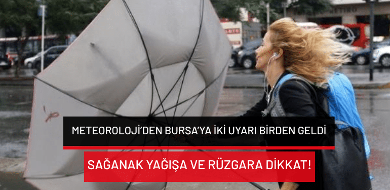 Bursa’da bugün hava nasıl olacak? Sağanak ve rüzgara dikkat!