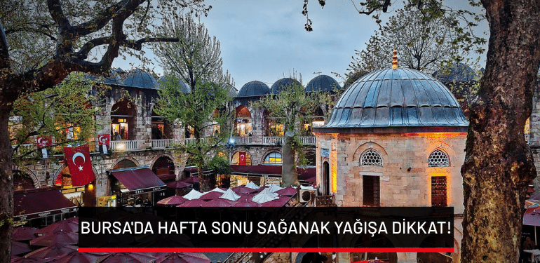 Bursa’da hafta sonu sağanak yağışa dikkat: Bursa’da 14 Ağustos 2026 Cuma hava durumu