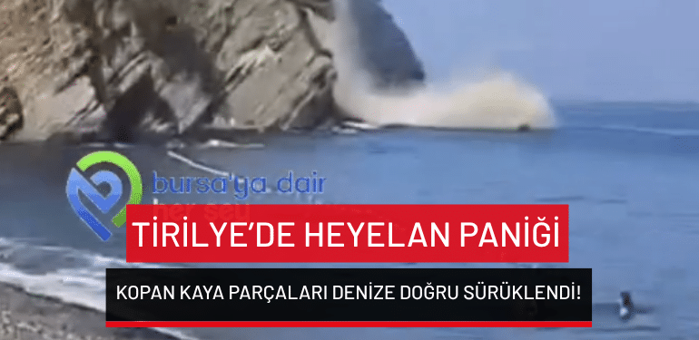 Mudanya Tirilye’de heyelan paniği: Kopan kaya parçaları denize doğru sürüklendi!