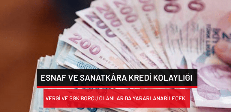 Esnaf ve sanatkâra kredi kolaylığı: Vergi ve SGK borcu olanlar da yararlanabilecek