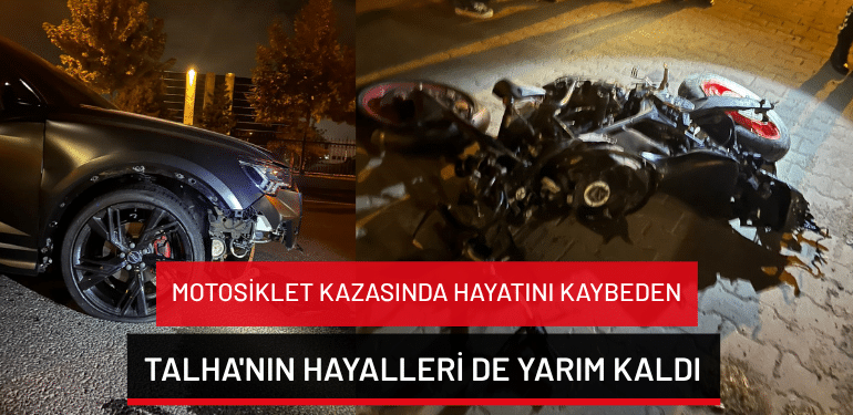 Bursa’da motosiklet kazasında hayatını kaybeden Talha’nın hayalleri de yarım kaldı