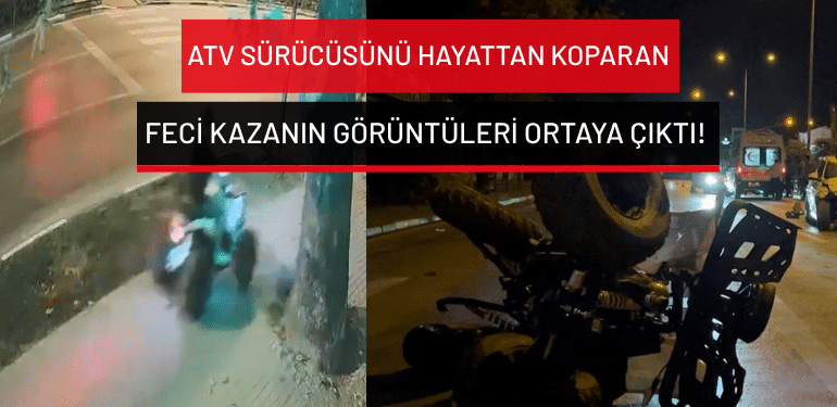 Bursa’da ATV sürücüsünü hayattan koparan feci kazanın görüntüleri ortaya çıktı!