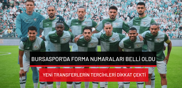 Bursaspor’da forma numaraları belli oldu: Yeni transferlerin tercihleri dikkat çekti