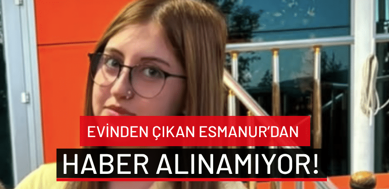 Bursa İnegöl’de evinden çıkan Esmanur’dan haber alınamıyor