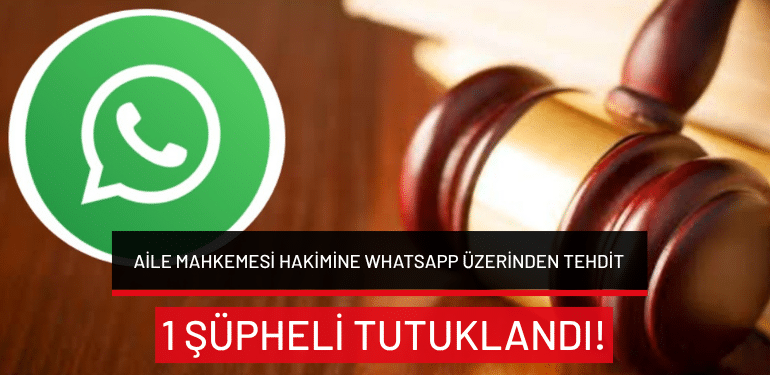 İzmir’de aile mahkemesi hakimine WhatsApp üzerinden tehdit: 1 şüpheli tutuklandı!