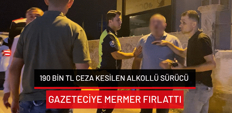 Bursa’da 190 bin TL ceza kesilen alkollü sürücü gazeteciye mermer fırlattı