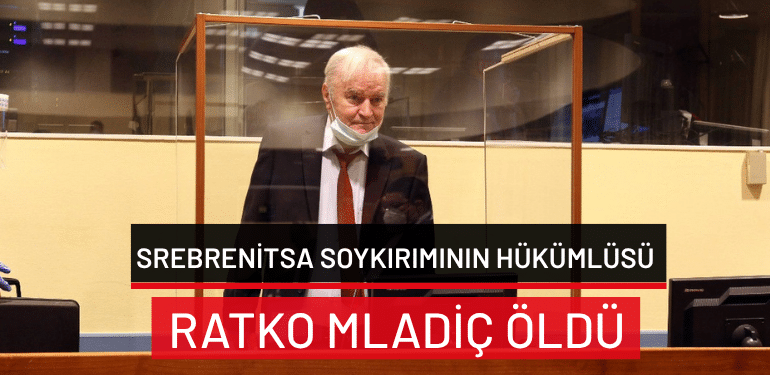 Srebrenitsa soykırımının hükümlüsü Ratko Mladiç öldü