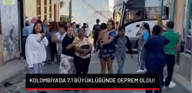 Kolombiya’da 7.1 büyüklüğünde deprem oldu!
