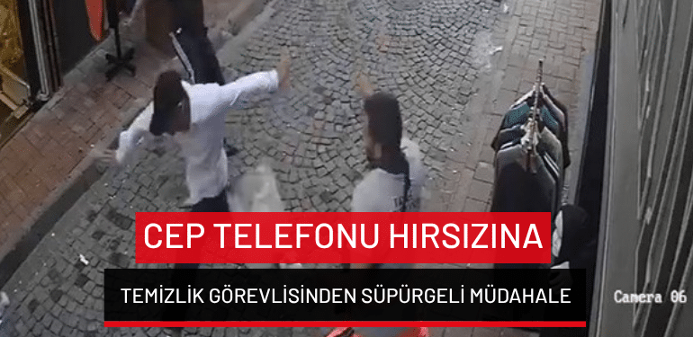 Fatih’te cep telefonu hırsızına temizlik görevlisinden süpürgeli müdahale