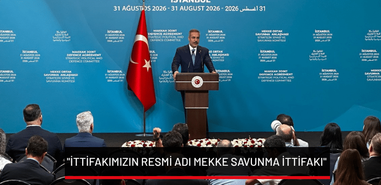 Dışişleri Bakanı Hakan Fidan: “İttifakımızın resmi adı Mekke Savunma İttifakı”