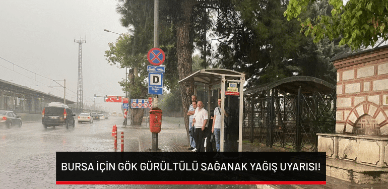 Bursa için gök gürültülü sağanak yağış uyarısı! (12 Ağustos 2026 Hava Durumu)
