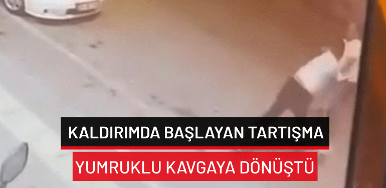 Bursa’da kaldırımda başlayan tartışma yumruklu kavgaya dönüştü