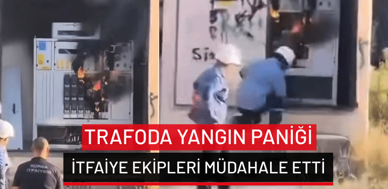 Bursa’da trafoda yangın paniği… İtfaiye ekipleri müdahale etti