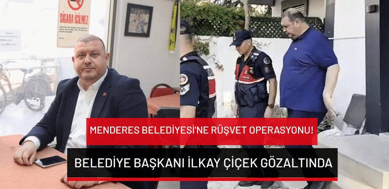 Menderes Belediyesi’ne rüşvet operasyonu: Belediye Başkanı İlkay Çiçek gözaltında
