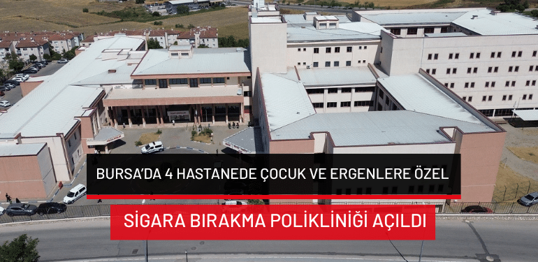 Bursa’da 4 hastanede çocuk ve ergenlere özel sigara bırakma polikliniği açıldı