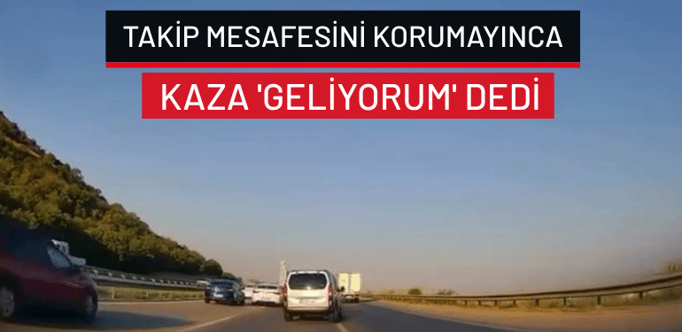 Bursa’da takip mesafesini korumayınca kaza ‘Geliyorum’ dedi