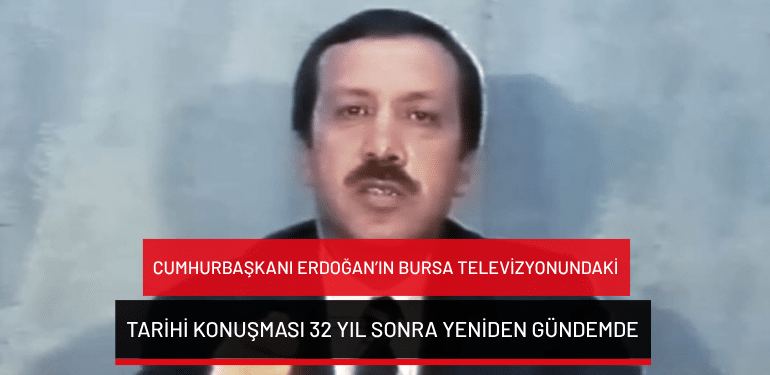 Cumhurbaşkanı Erdoğan’ın Bursa televizyonundaki tarihi konuşması 32 yıl sonra yeniden gündemde