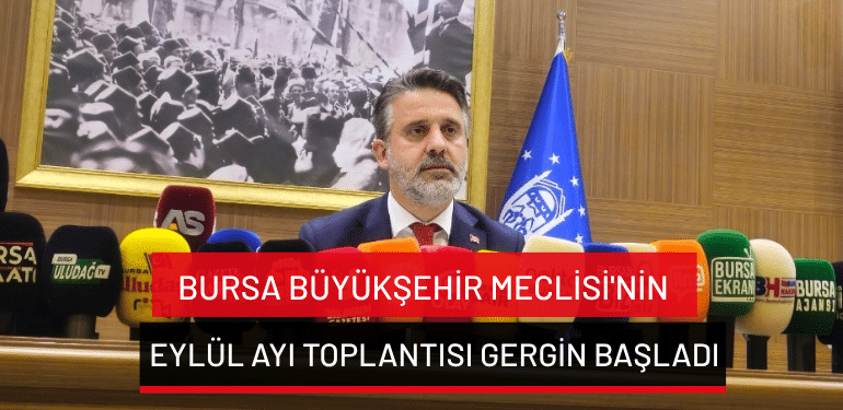 Bursa Büyükşehir Meclisi’nin Eylül ayı toplantısı başladı
