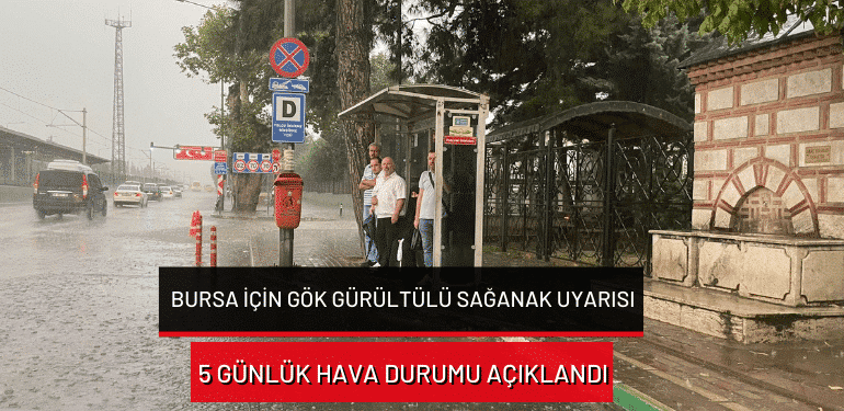 Meteoroloji’den Bursa’ya uyarı: Yeni hafta gök gürültülü sağanakla başladı! (28 Eylül hava durumu)