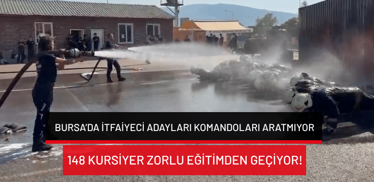 Bursa’da itfaiyeci adayları komandoları aratmıyor: 148 kursiyer zorlu eğitimden geçiyor!