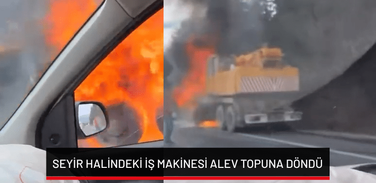 Bursa’da seyir halindeki iş makinesi alev topuna döndü