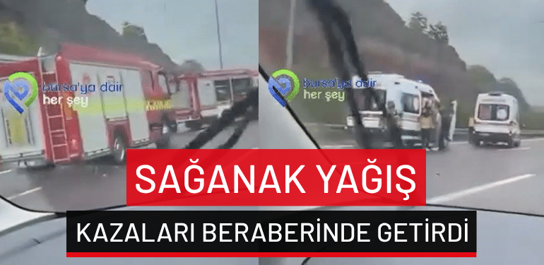 Bursa’da sağanak yağış kazaları beraberinde getirdi