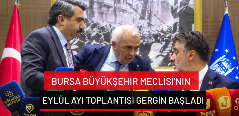 Bursa Büyükşehir Meclisi’nin Eylül ayı toplantısı başladı