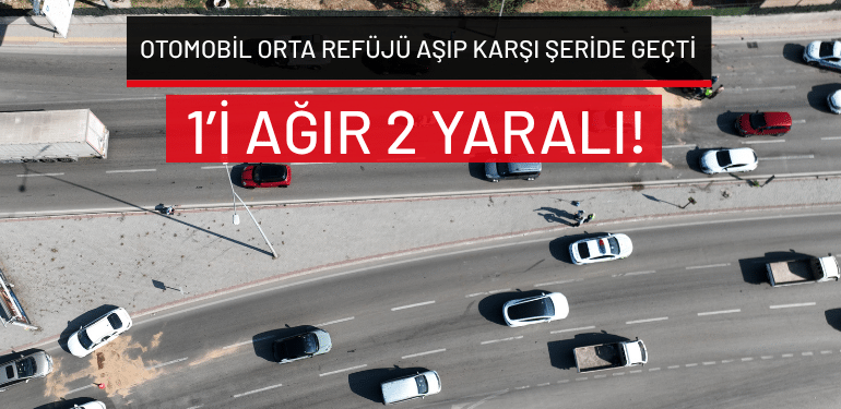 Bursa’da otomobil orta refüjü aşıp karşı şeride geçti: 1’i ağır 2 yaralı!