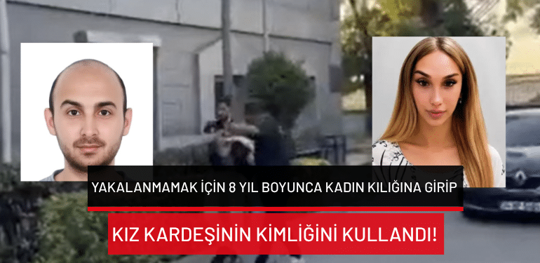 Yakalanmamak için 8 yıl boyunca kadın kılığına girip kız kardeşinin kimliğini kullandı!